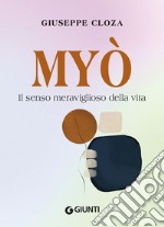 Myò. Il senso meraviglioso della vita. E-book. Formato PDF ebook