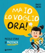 Ma io lo voglia ora! Piccole storie di pazienza. E-book. Formato EPUB