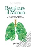 Respirare il mondo: Lo yoga, il viaggio, il corpo come maestro. E-book. Formato EPUB ebook di Patrizia Foschi