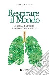 Respirare il mondo: Lo yoga, il viaggio, il corpo come maestro. E-book. Formato PDF ebook di Patrizia Foschi