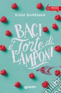 Baci e torte di lamponi. E-book. Formato EPUB ebook di Violet Darkbloom