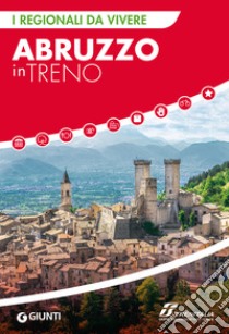 Abruzzo in treno. E-book. Formato PDF ebook di  AA.VV.