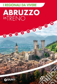 Abruzzo in treno. E-book. Formato PDF ebook