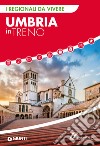 Umbria in treno. E-book. Formato EPUB ebook