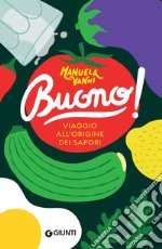 Buono!: Viaggio all'origine dei sapori. E-book. Formato EPUB ebook