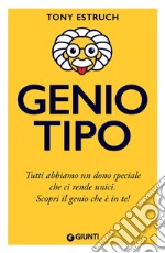 Geniotipo: Tutti abbiamo un dono speciale che ci rende unici. Scopri il genio che è in te!. E-book. Formato EPUB ebook