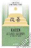 Kaizen: La filosofia giapponese del grande cambiamento a piccoli passi. E-book. Formato PDF ebook di Christie Vanbremeersch