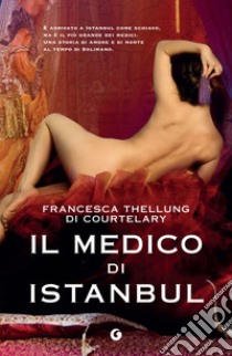 Il medico di Istanbul. E-book. Formato EPUB ebook di Francesca Thellung di Courtelary