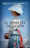 Le tempeste della vita. E-book. Formato EPUB ebook di Helene Sommerfeld