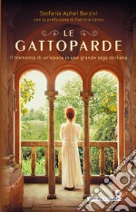 Le Gattoparde: Il tramonto di un'epoca in una grande saga siciliana. E-book. Formato EPUB