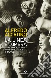 La linea e l'ombra: Senza talento nel luogo simbolo del talento: il Bauhaus. E-book. Formato EPUB ebook