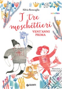 I tre moschettieri vent'anni prima. E-book. Formato EPUB ebook di Silvia Roncaglia