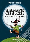 Il brigante Ozziplozzi e il razzo lunare. E-book. Formato EPUB ebook di Otfried Preußler