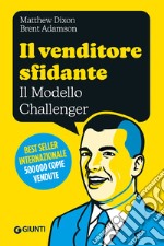 Il venditore sfidante: Il Modello Challenger. E-book. Formato EPUB ebook