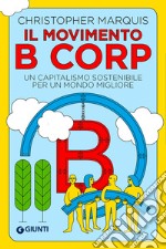 Il movimento B Corp: Un capitalismo sostenibile per un mondo migliore. E-book. Formato EPUB ebook