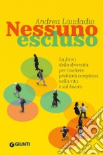 Nessuno escluso: La forza della diversità per risolvere problemi complessi nella vita e sul lavoro. E-book. Formato EPUB ebook