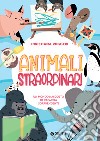 Animali straordinari: Storie vere e incredibili di animali molto speciali. E-book. Formato EPUB ebook di Christiana Ruggeri