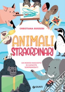 Animali straordinari: Storie vere e incredibili di animali molto speciali. E-book. Formato PDF ebook di Christiana Ruggeri