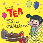 Tea. Quando arriva il mio compleanno?. E-book. Formato EPUB ebook