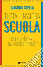 Tutta un’altra scuola: Quella di oggi ha i giorni contati. E-book. Formato EPUB ebook