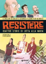 Resistere: Quattro storie di lotta alla mafia. E-book. Formato EPUB ebook