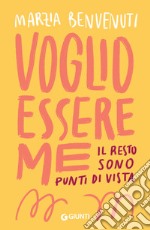 Voglio essere me: Il resto sono punti di vista. E-book. Formato PDF ebook