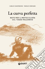 La curva perfetta: Note per il motociclista del terzo millennio. E-book. Formato EPUB ebook