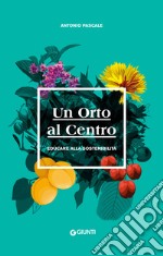 Un Orto al Centro: Educare alla sostenibilità. E-book. Formato EPUB ebook