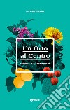 Un Orto al Centro: Educare alla sostenibilità. E-book. Formato EPUB ebook