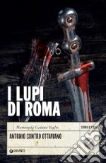 I lupi di Roma: Antonio contro Ottaviano. E-book. Formato PDF ebook