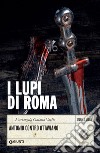I lupi di Roma: Antonio contro Ottaviano. E-book. Formato PDF ebook di Mariangela Galatea Vaglio