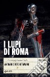 I lupi di Roma: Antonio contro Ottaviano. E-book. Formato PDF ebook