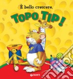 È bello crescere, Topo Tip!. E-book. Formato EPUB ebook