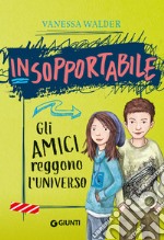 Insopportabile. Gli amici reggono l'universo. E-book. Formato EPUB ebook