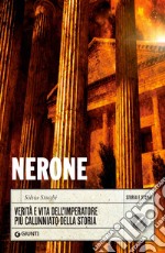 Nerone: Verità e vita dell'imperatore più calunniato della Storia. E-book. Formato PDF ebook