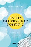 La via del pensiero positivo: Come evitare gli 8 errori che bloccano la mente. E-book. Formato PDF ebook