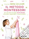 Il Metodo Montessori da 3 a 6 anni: Per crescere tuo figlio da 3 a 6 anni e aiutarlo a esprimere il suo potenziale. E-book. Formato EPUB ebook