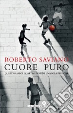 Cuore puro: Quattro amici. Quattro destini. Una sola passione. E-book. Formato EPUB ebook