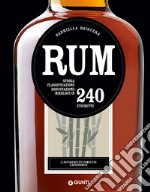 Rum: Storia, classificazione, degustazione, mixology in 240 etichette. E-book. Formato PDF