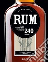Rum: Storia, classificazione, degustazione, mixology in 240 etichette. E-book. Formato PDF ebook