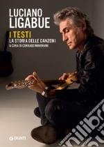 Luciano Ligabue: I testi. La storia delle canzoni. E-book. Formato EPUB ebook