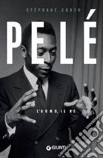 Pelé. L'uomo, il re. E-book. Formato EPUB ebook