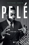 Pelé. L'uomo, il re. E-book. Formato EPUB ebook