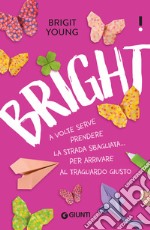 Bright (Edizione italiana): A volte serve prendere la strada sbagliata... per arrivare al traguardo giusto. E-book. Formato EPUB ebook