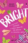 Bright (Edizione italiana): A volte serve prendere la strada sbagliata... per arrivare al traguardo giusto. E-book. Formato EPUB ebook di Brigit Young