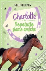 Charlotte. Dopotutto siamo amiche. E-book. Formato EPUB ebook