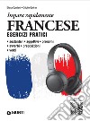 Francese. Esercizi pratici con tracce audio: Sostantivi, aggettivi, pronomi, avverbi, preposizioni, verbi. E-book. Formato PDF ebook