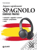 Spagnolo. Esercizi pratici con tracce audio: Sostantivi, aggettivi, pronomi, avverbi, preposizioni, verbi. E-book. Formato PDF ebook