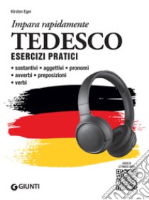 Tedesco. Esercizi pratici con tracce audio: Sostantivi, aggettivi, pronomi, avverbi, preposizioni, verbi. E-book. Formato PDF ebook di Kirsten Eger