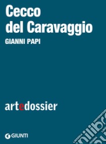 Cecco del Caravaggio. E-book. Formato EPUB ebook di Gianni Papi